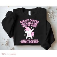 Breast Cancer Bitch Please Quote Funny Unicorn Sweatshirt thumb 2