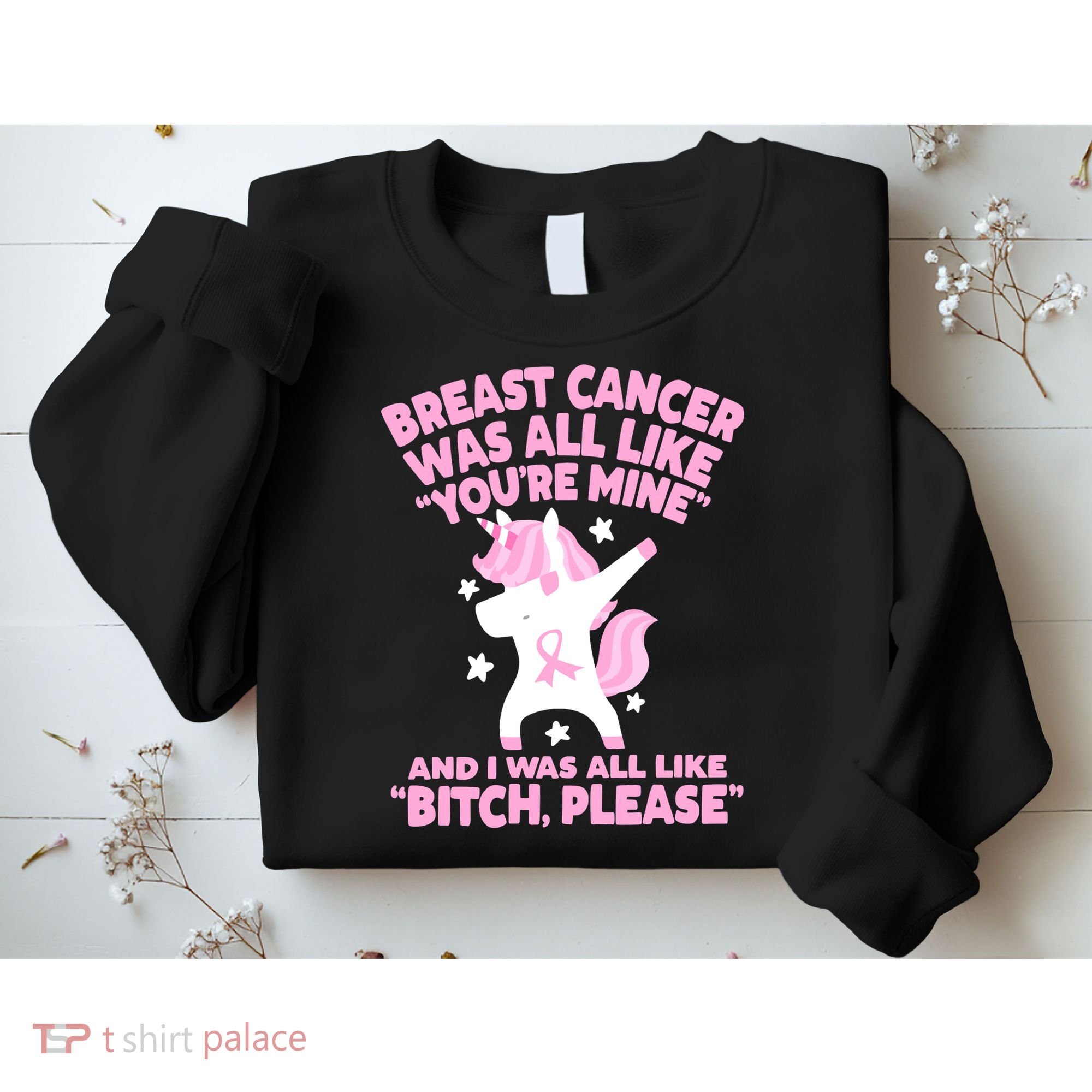 Breast Cancer Bitch Please Quote Funny Unicorn Sweatshirt