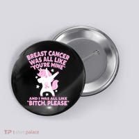 Breast Cancer Bitch Please Quote Funny Unicorn Button thumb 0