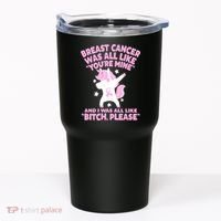 Breast Cancer Bitch Please Quote Funny Unicorn Tumbler thumb 0