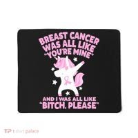 Breast Cancer Bitch Please Quote Funny Unicorn Mousepad thumb 0