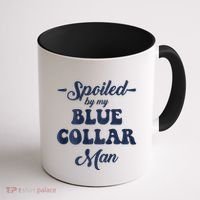 Blue Collar Better Half Spoiled By My Blue Collar Man Coffee Mug thumb 1