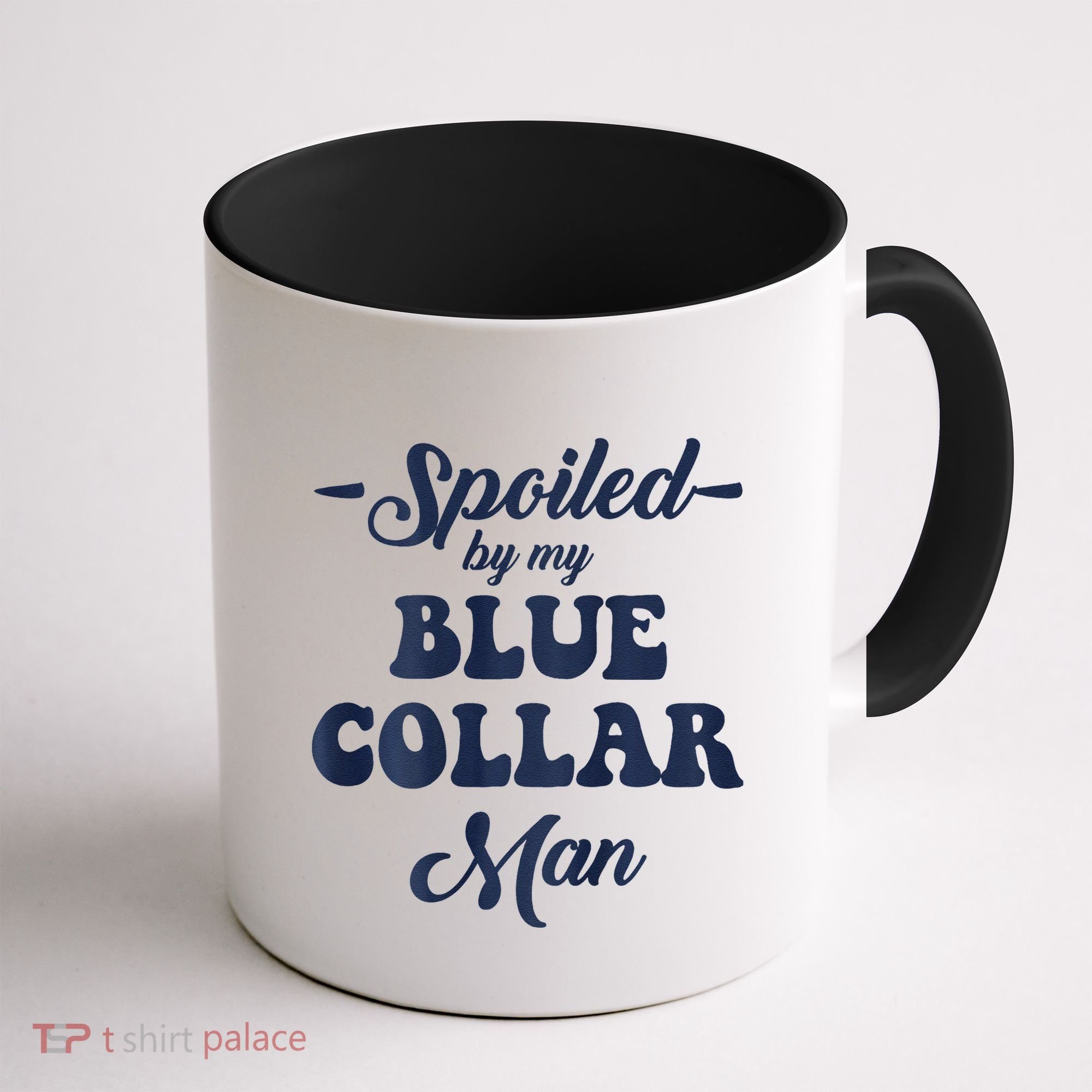 Blue Collar Better Half Spoiled By My Blue Collar Man Coffee Mug