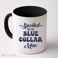 Blue Collar Better Half Spoiled By My Blue Collar Man Coffee Mug thumb 0