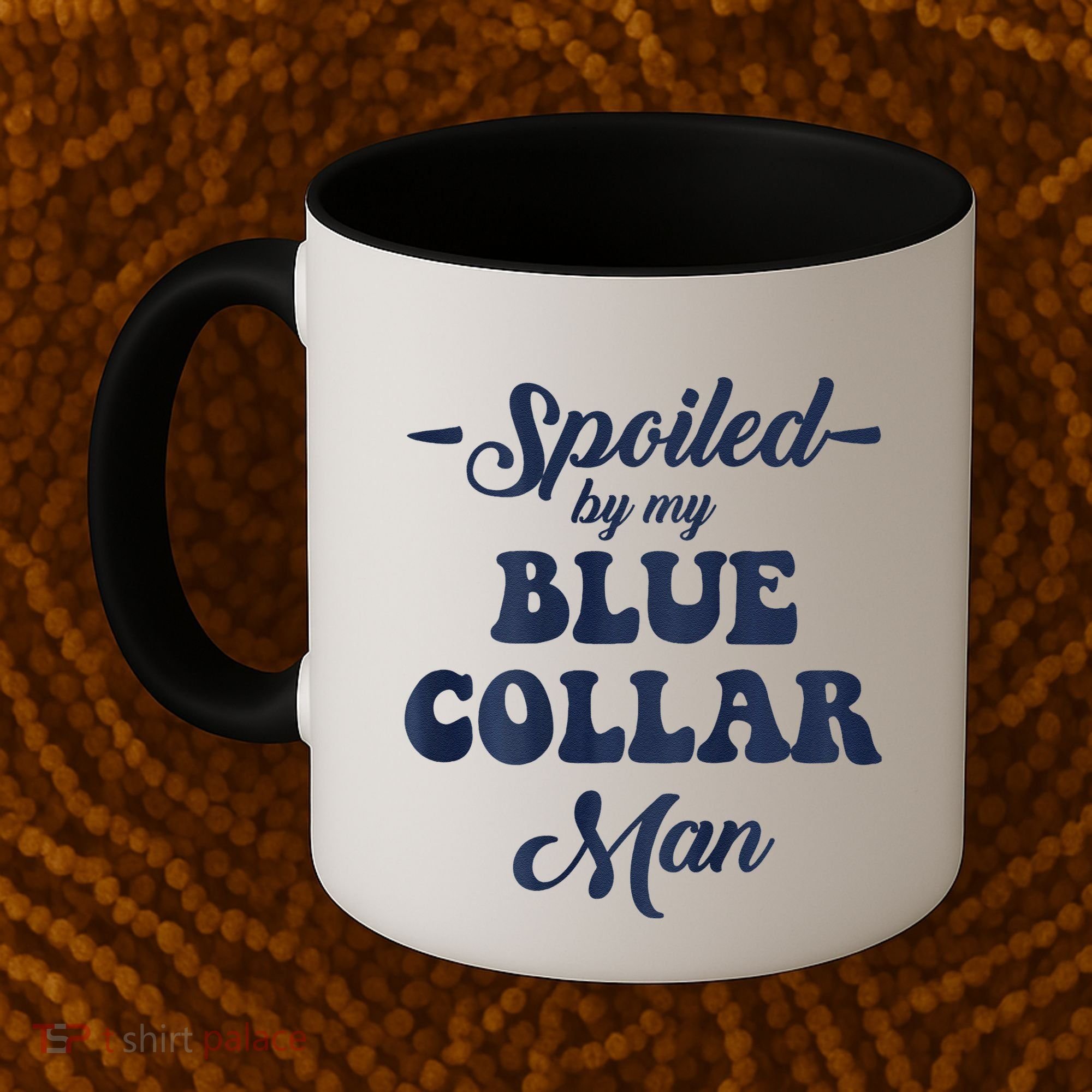 Blue Collar Better Half Spoiled By My Blue Collar Man Coffee Mug