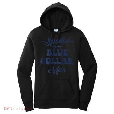 Blue Collar Better Half Spoiled By My Blue Collar Man Women's Hoodie