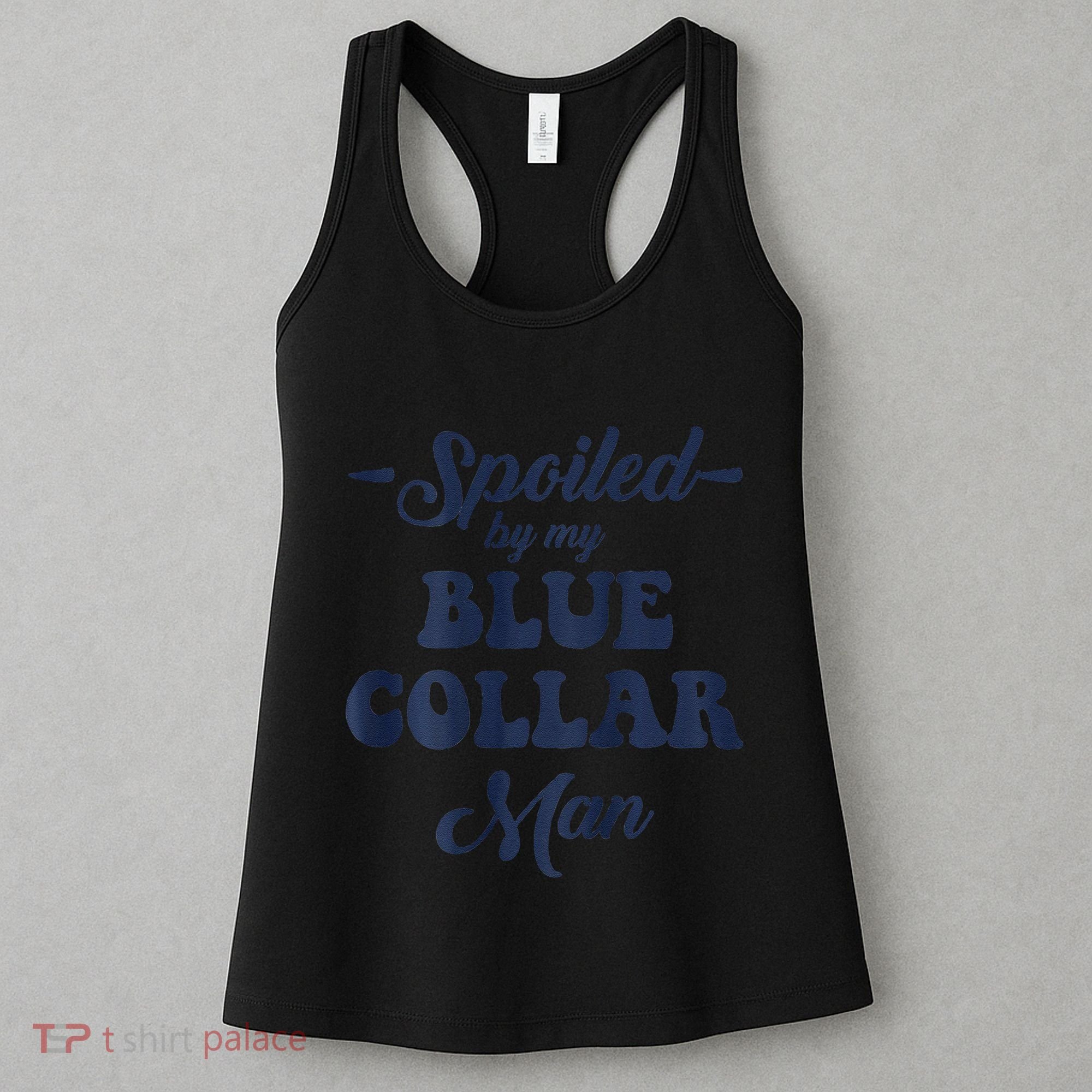 Blue Collar Better Half Spoiled By My Blue Collar Man Women's Tank Top
