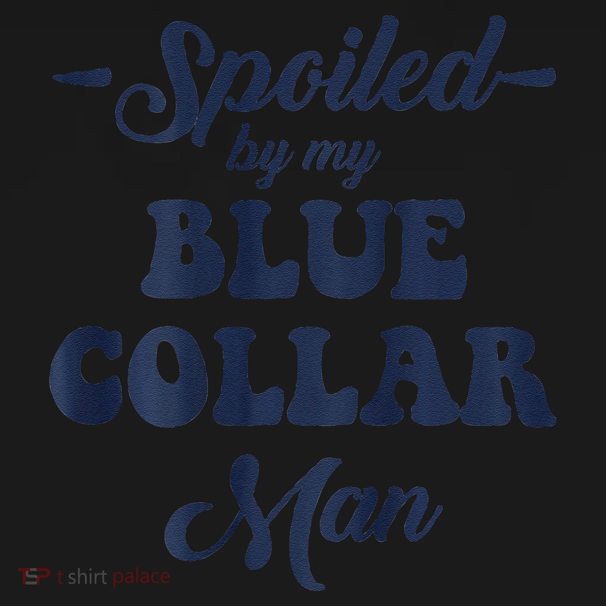 Blue Collar Better Half Spoiled By My Blue Collar Man Tank Top