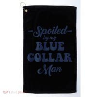 Blue Collar Better Half Spoiled By My Blue Collar Man Golf Towel thumb 0