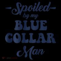 Blue Collar Better Half Spoiled By My Blue Collar Man Women's Long Sleeve Shirt thumb 2