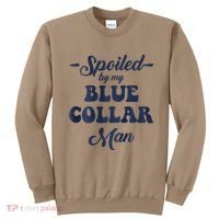 Blue Collar Better Half Spoiled By My Blue Collar Man Sweatshirt thumb 0