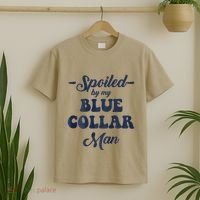 Blue Collar Better Half Spoiled By My Blue Collar Man T-Shirt thumb 2