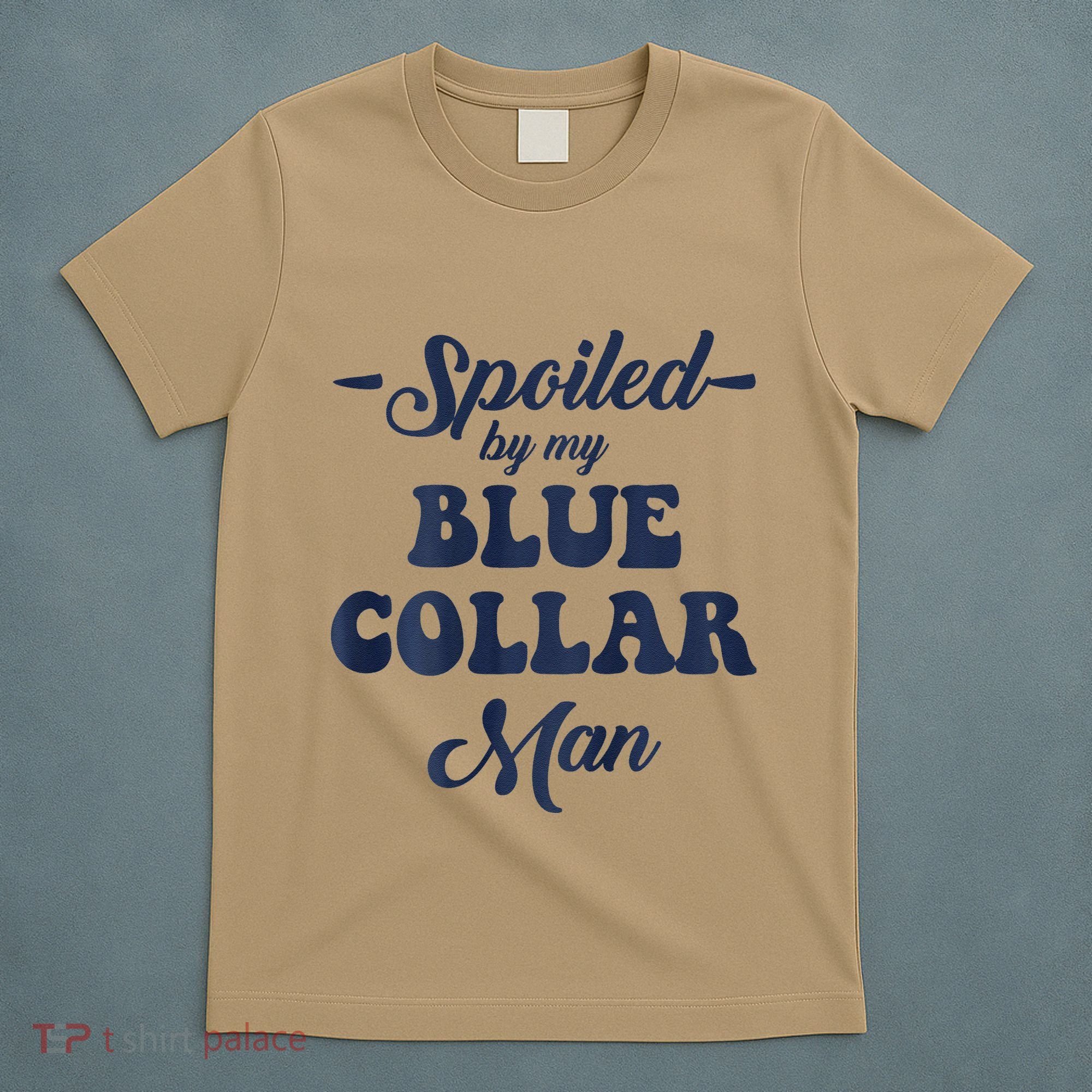 Blue Collar Better Half Spoiled By My Blue Collar Man T-Shirt