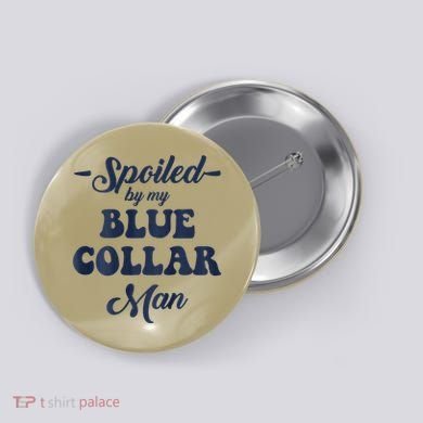 Blue Collar Better Half Spoiled By My Blue Collar Man Button