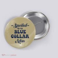 Blue Collar Better Half Spoiled By My Blue Collar Man Button thumb 0