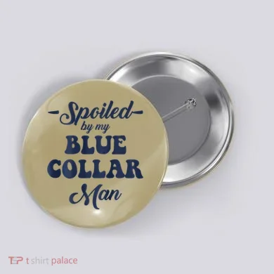 Blue Collar Better Half Spoiled By My Blue Collar Man Button
