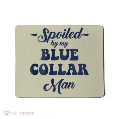 Blue Collar Better Half Spoiled By My Blue Collar Man Mousepad