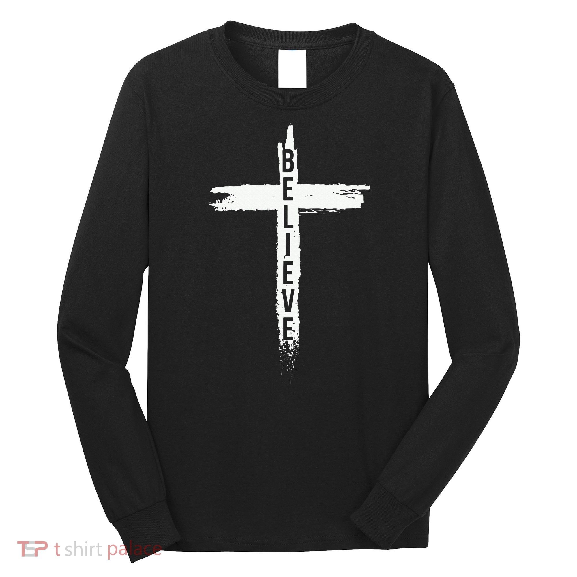 Believe Christian Cross Jesus Christ Christians Long Sleeve Shirt