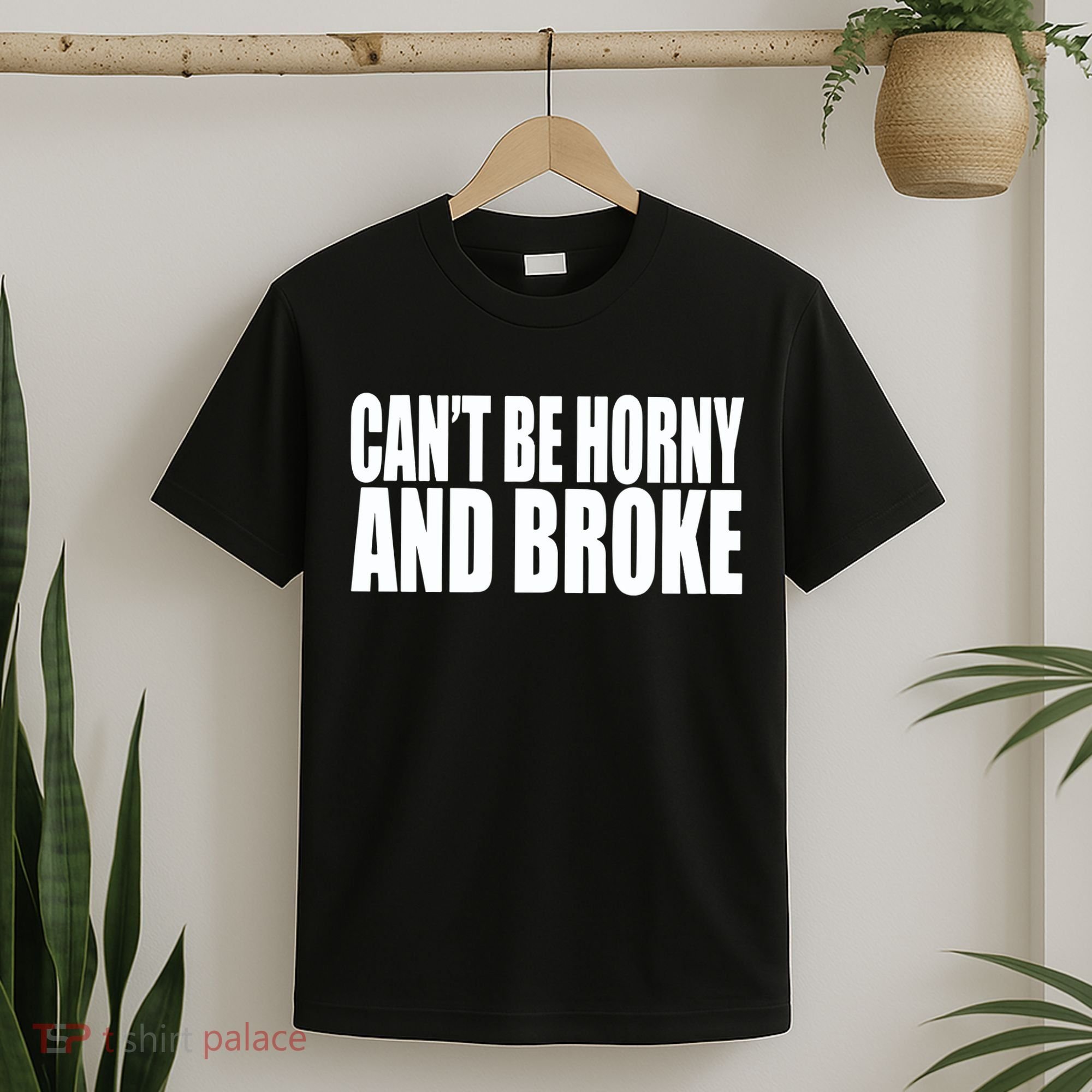 Beatking Clubgodzilla CanT Be Horny And Broke T-Shirt
