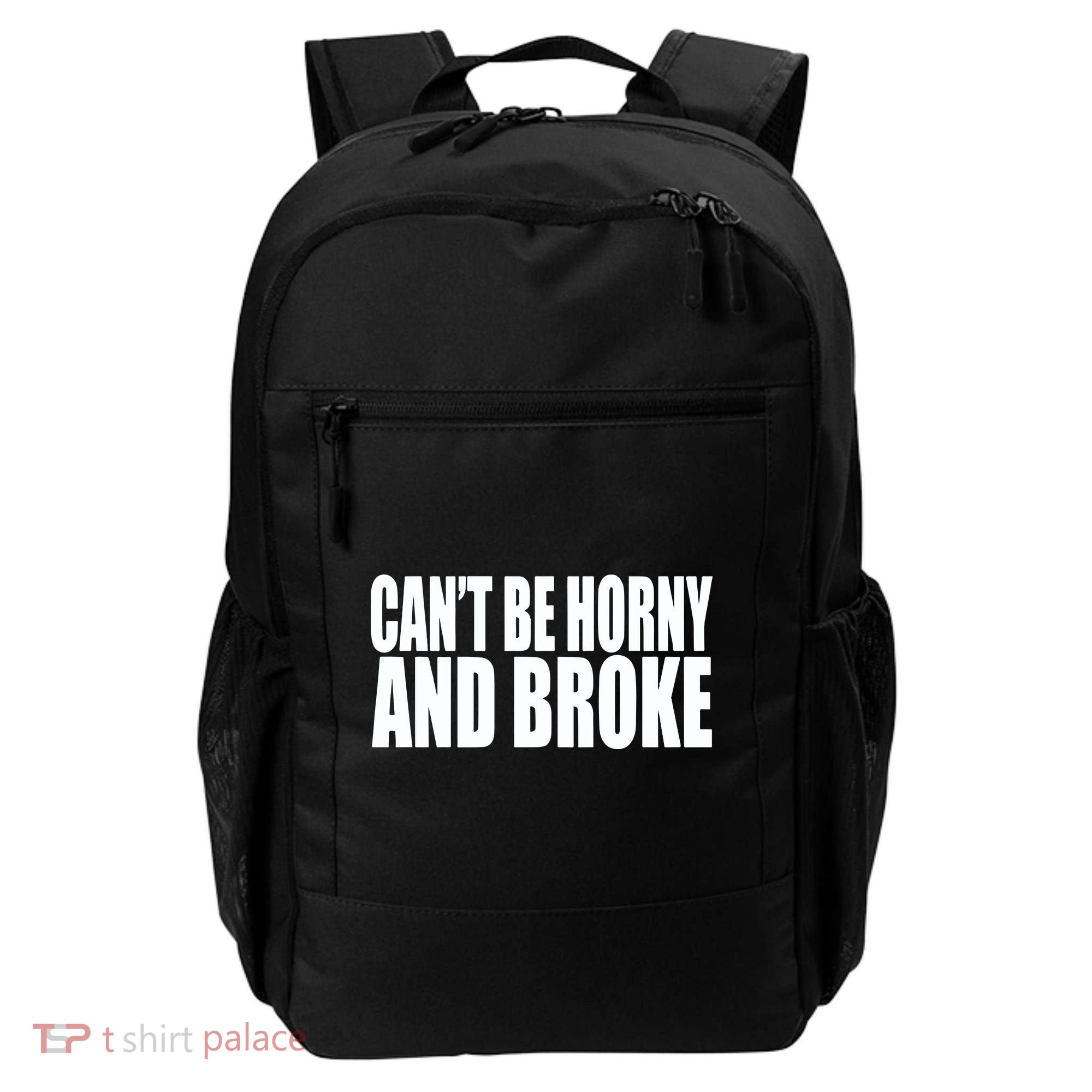 Beatking Clubgodzilla CanT Be Horny And Broke Backpack