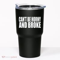 Beatking Clubgodzilla CanT Be Horny And Broke Tumbler thumb 0