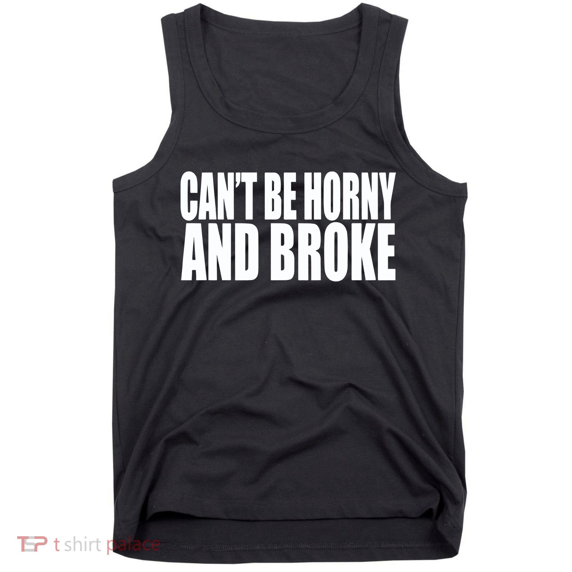 Beatking Clubgodzilla CanT Be Horny And Broke Tank Top