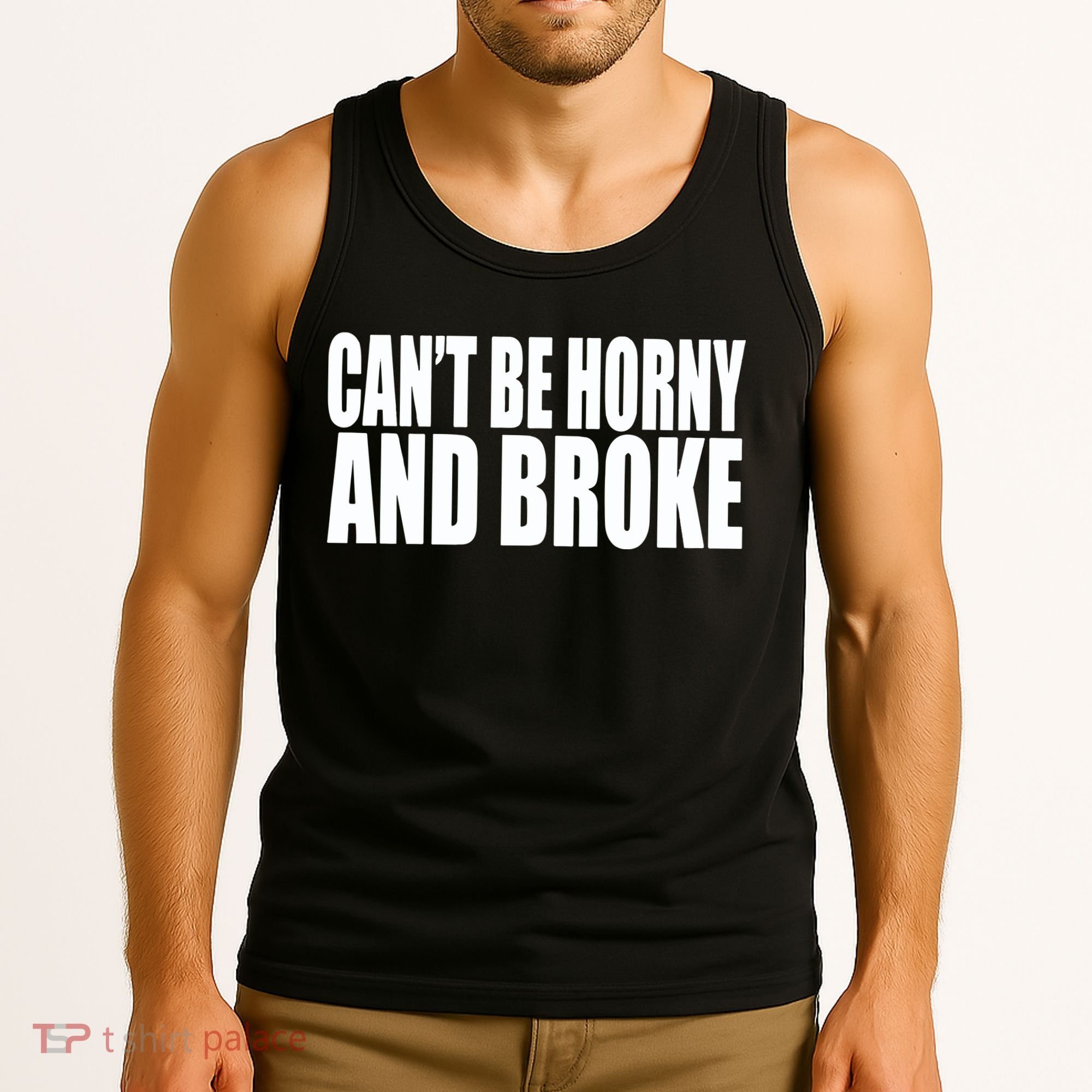 Beatking Clubgodzilla CanT Be Horny And Broke Tank Top
