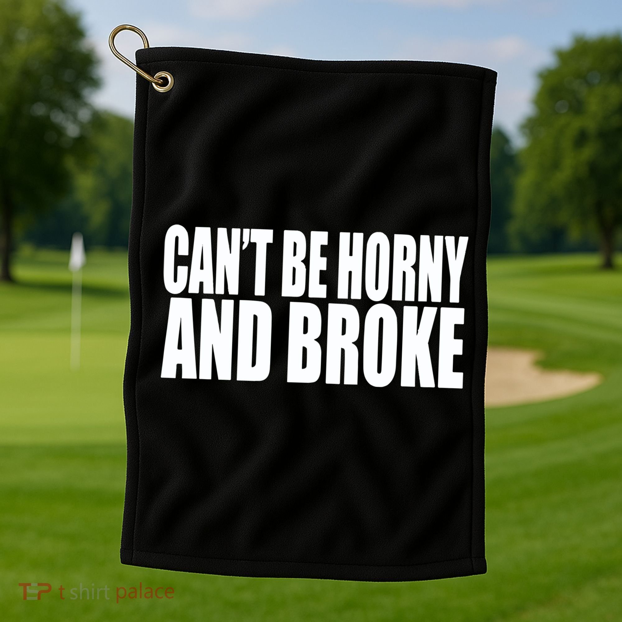Beatking Clubgodzilla CanT Be Horny And Broke Golf Towel