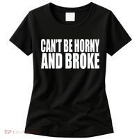Beatking Clubgodzilla CanT Be Horny And Broke Women's T-Shirt thumb 0