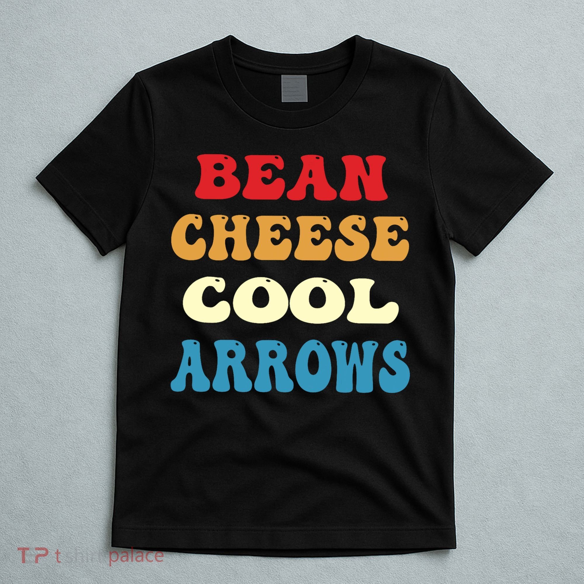 Bean Cheese Cool Arrows T-Shirt