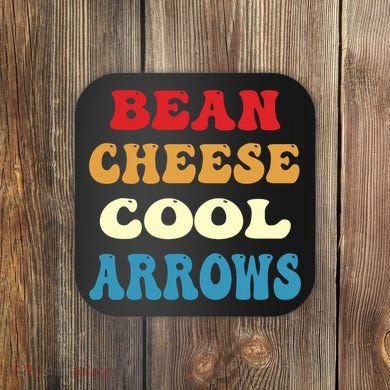 Bean Cheese Cool Arrows Coaster