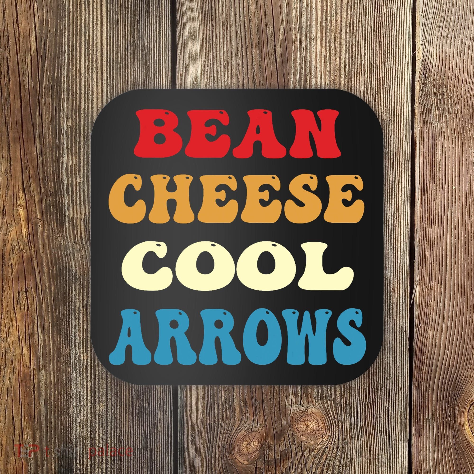 Bean Cheese Cool Arrows Coaster