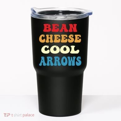Bean Cheese Cool Arrows Tumbler