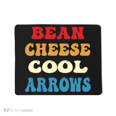 Bean Cheese Cool Arrows Mousepad