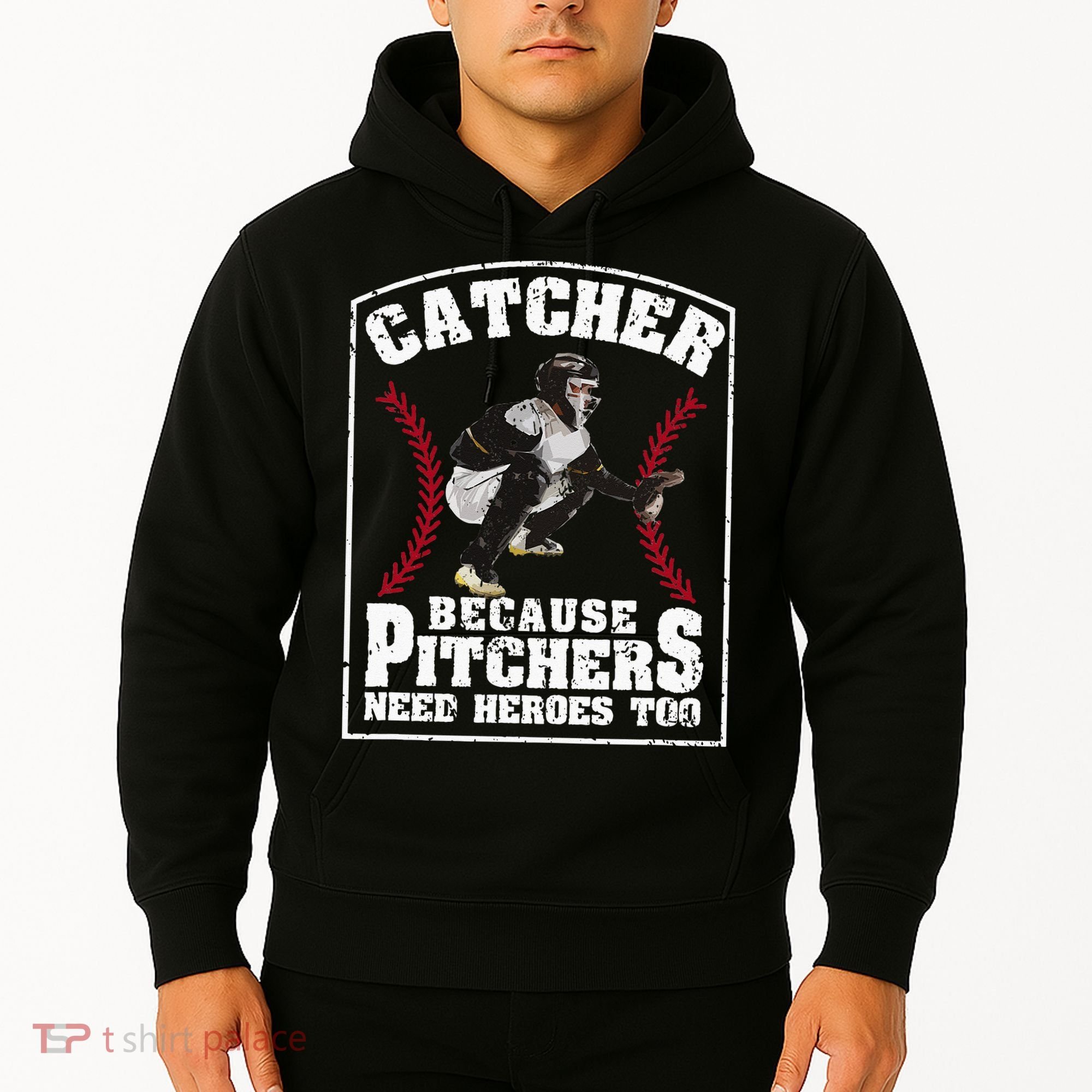 Baseball Catchers Catcher Because Pitchers Need Heroes Too Hoodie