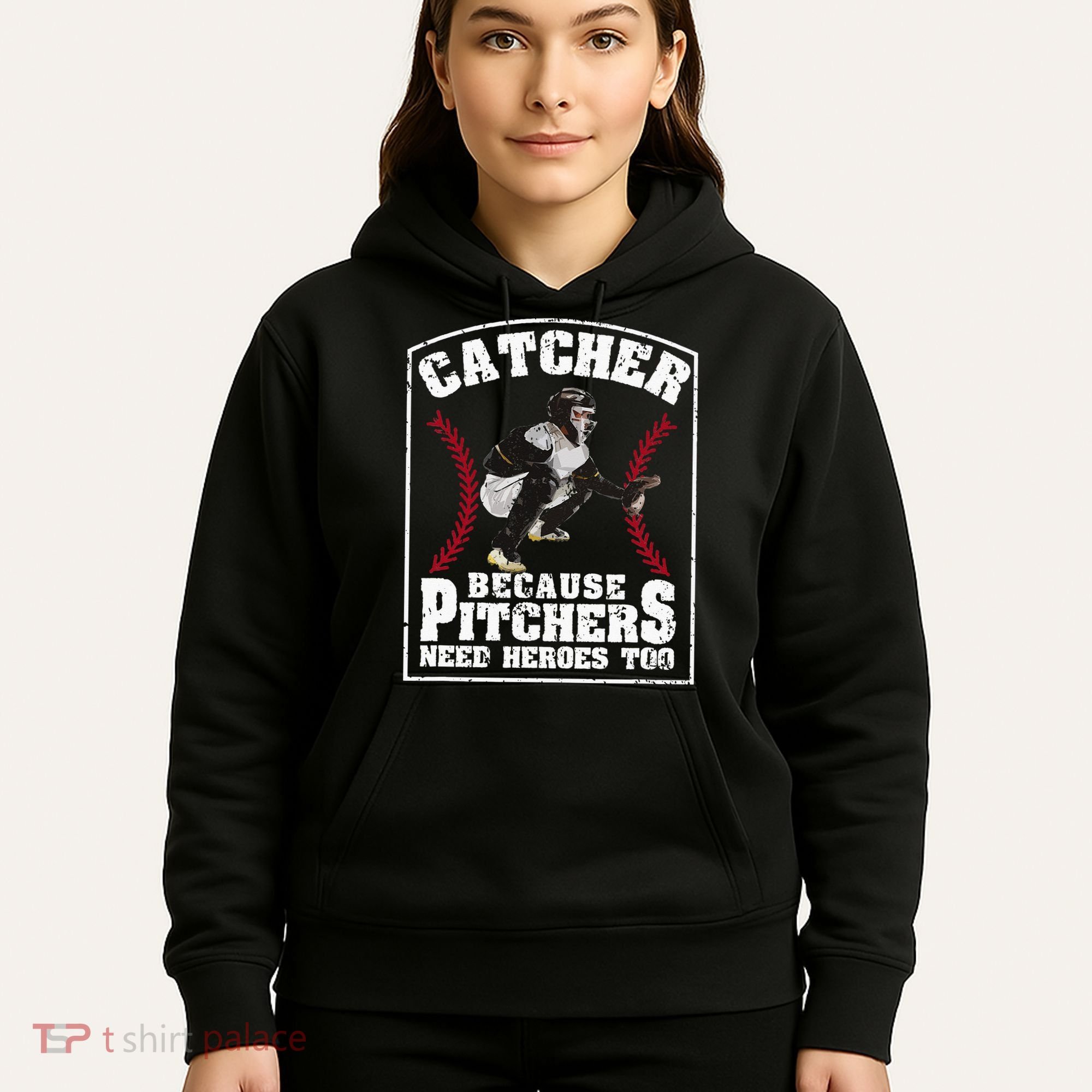 Baseball Catchers Catcher Because Pitchers Need Heroes Too Hoodie