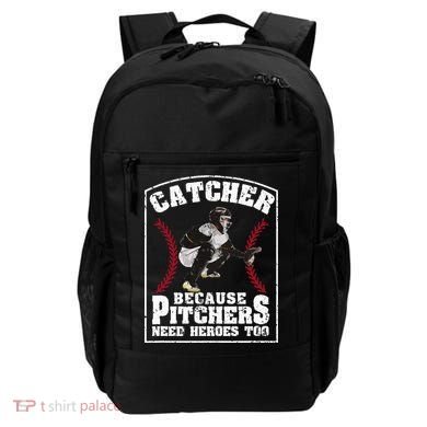 Baseball Catchers Catcher Because Pitchers Need Heroes Too Backpack