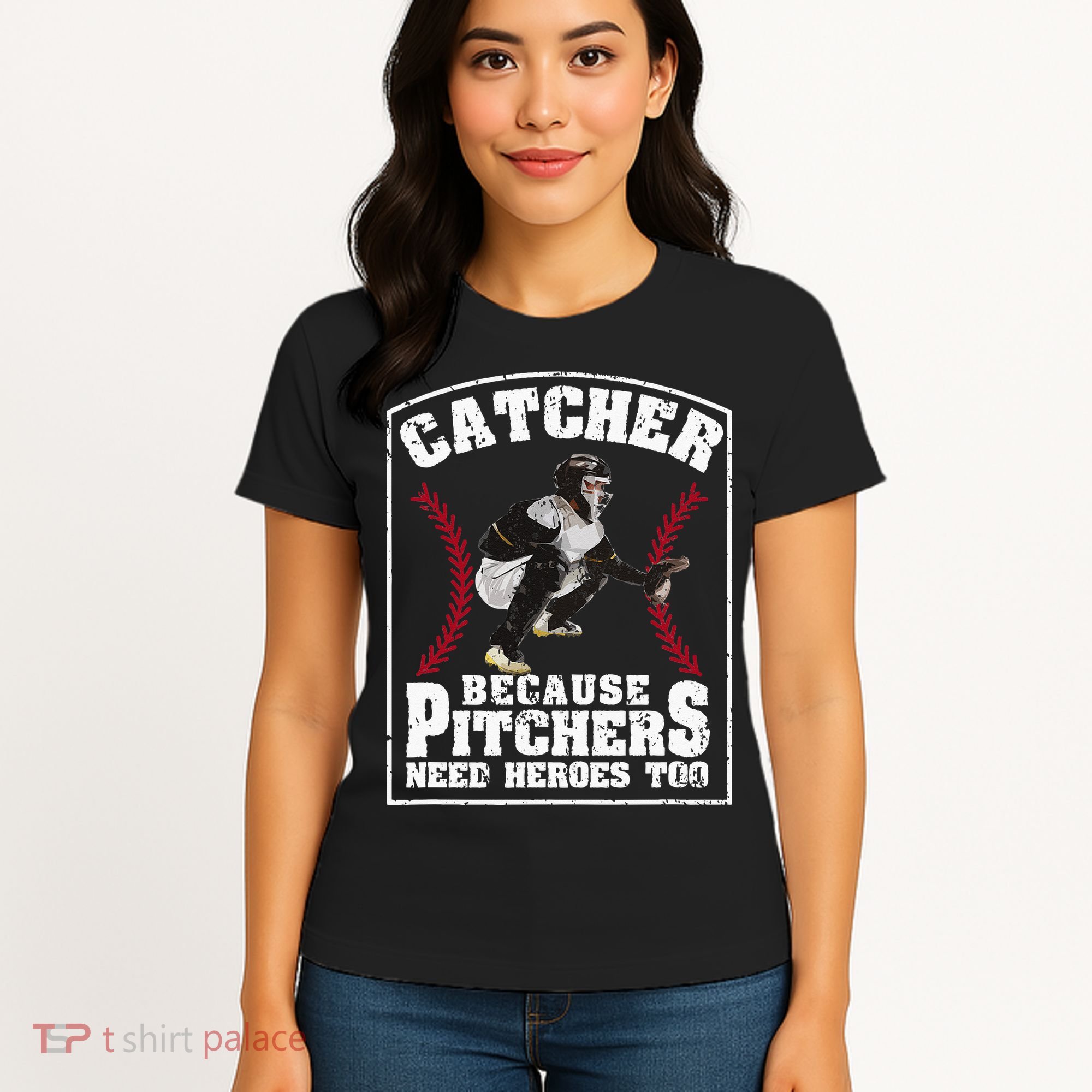 Baseball Catchers Catcher Because Pitchers Need Heroes Too Women's T-Shirt