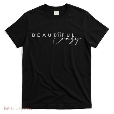 Beautiful Crazy Country Music T-Shirt