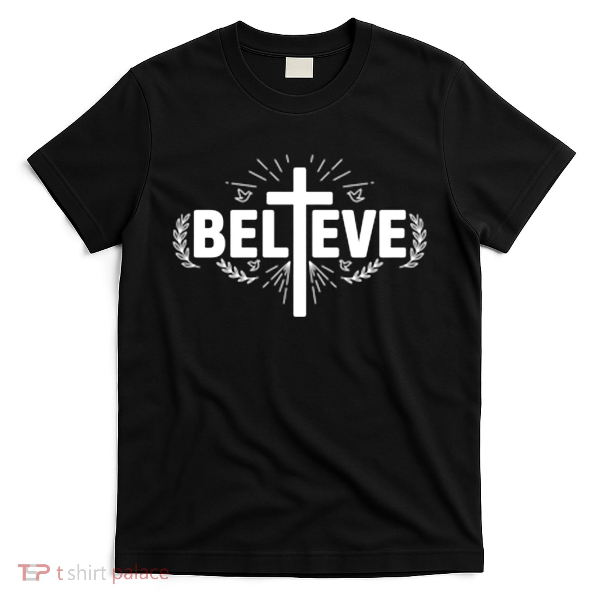 Believe Cross Christian Jesus Christ Christians T-Shirt