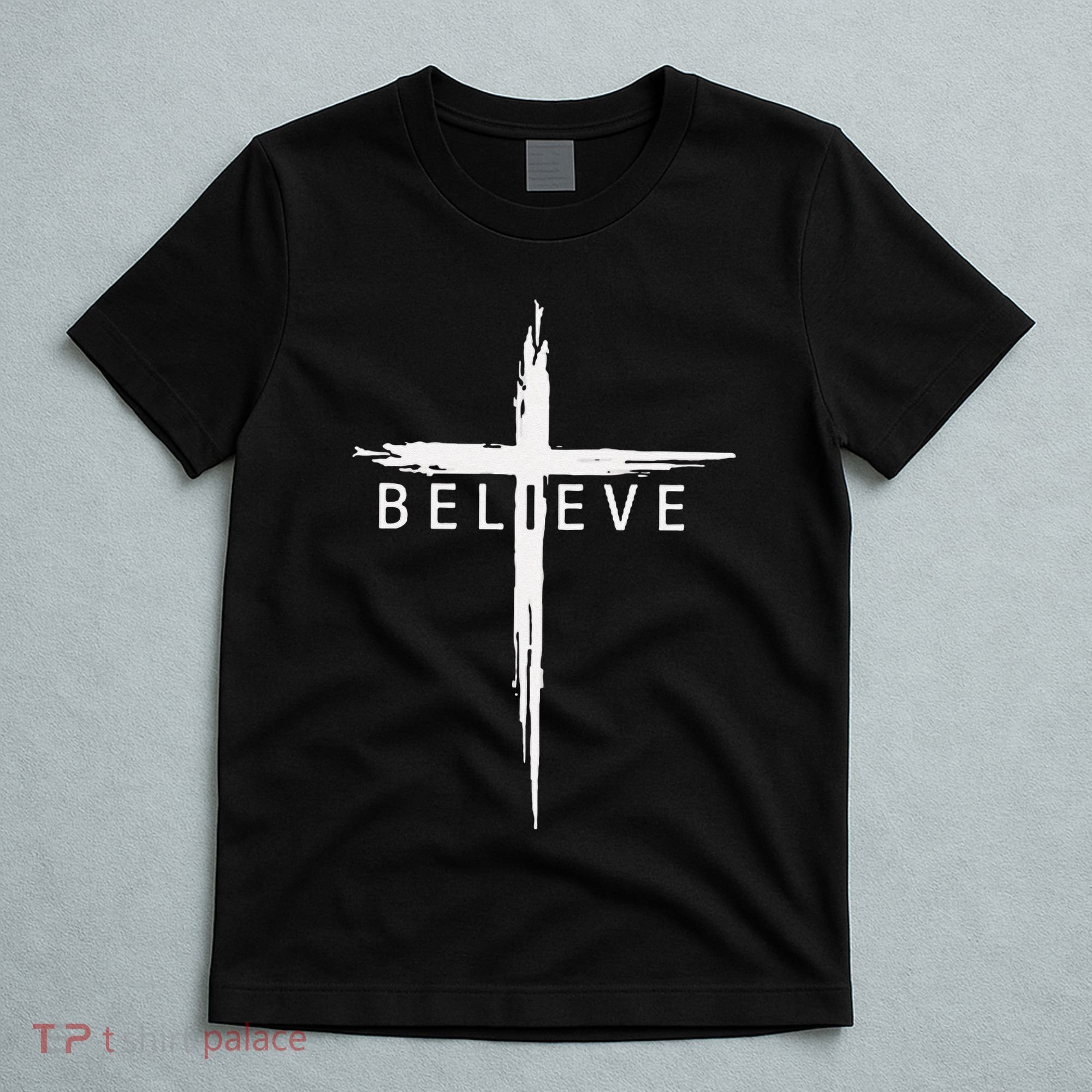 Believe Christian Cross Jesus Christ Christians T-Shirt