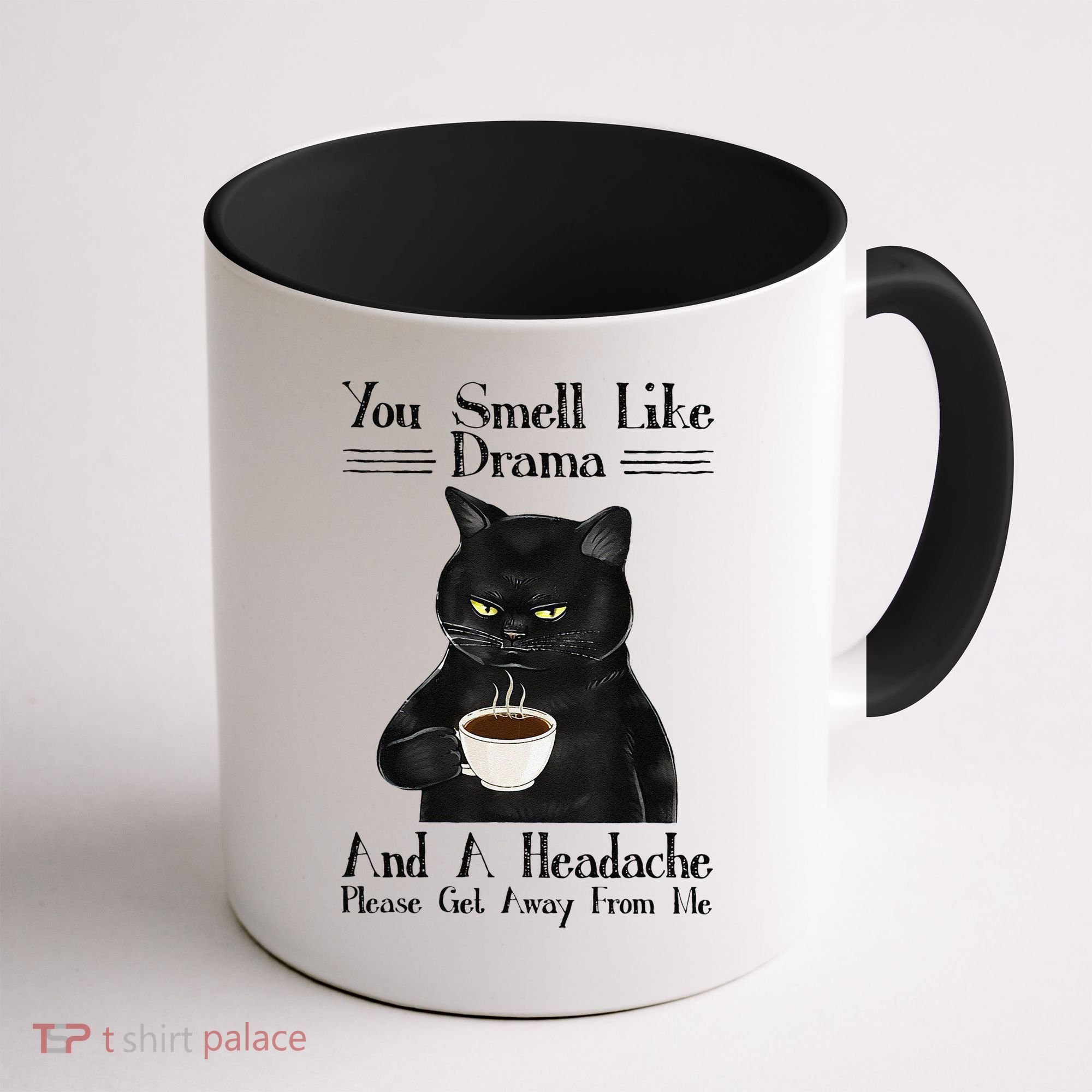 Black Cat Coffee You Smell Like Drama And A Headache Coffee Mug