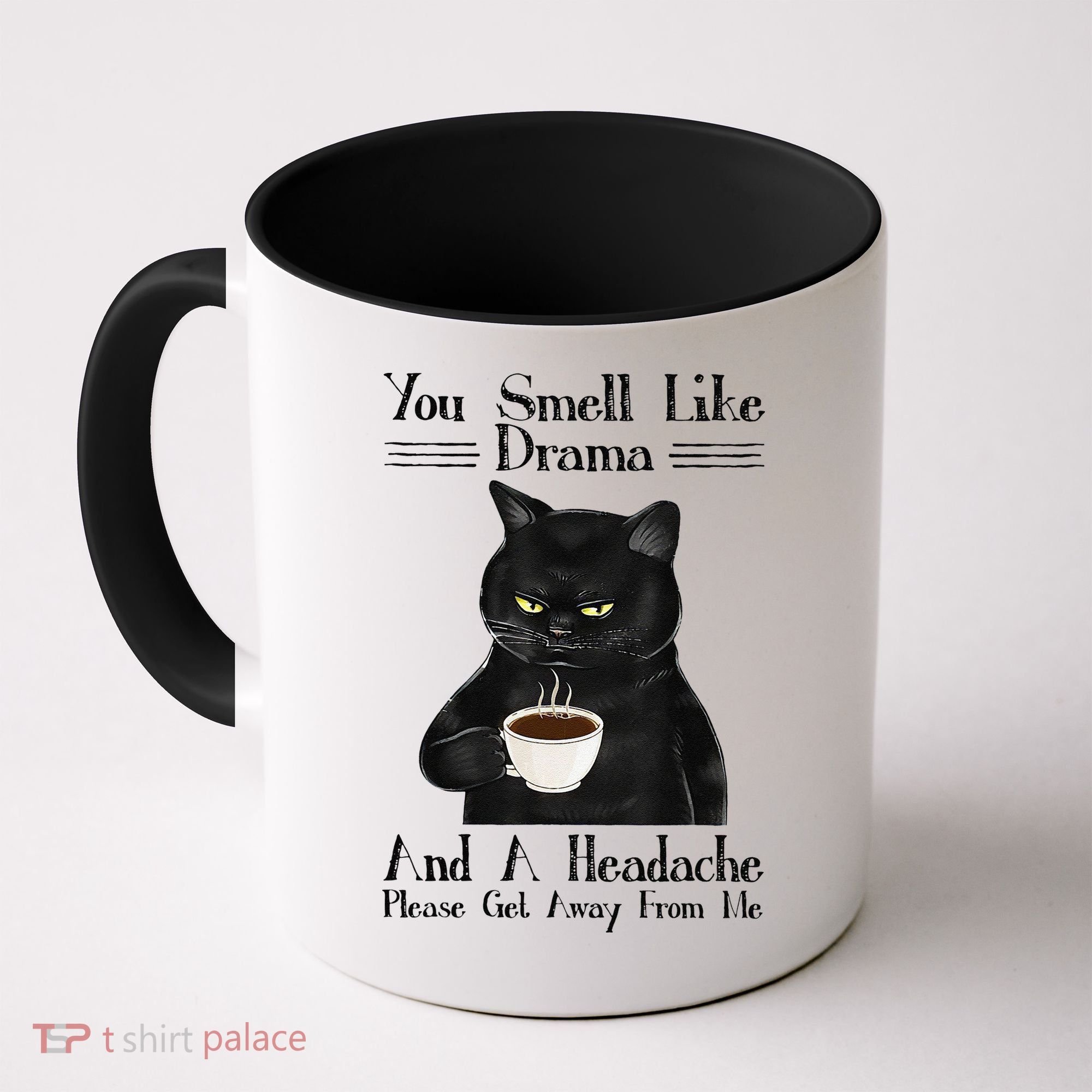 Black Cat Coffee You Smell Like Drama And A Headache Coffee Mug