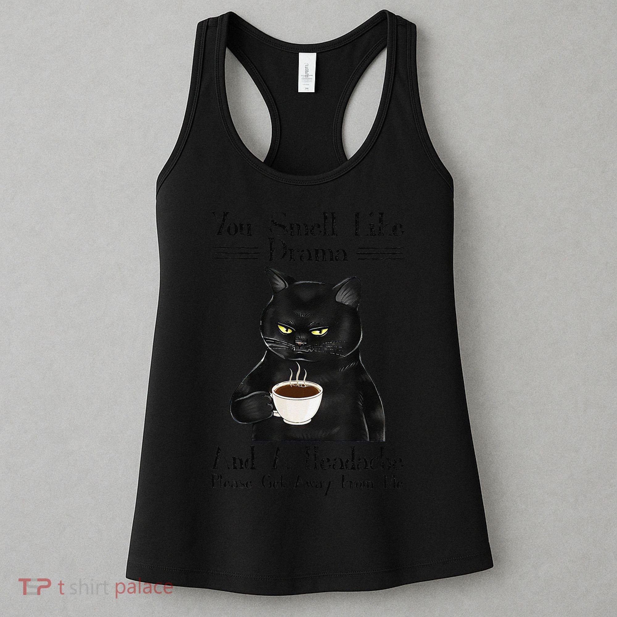 Black Cat Coffee You Smell Like Drama And A Headache Women's Tank Top