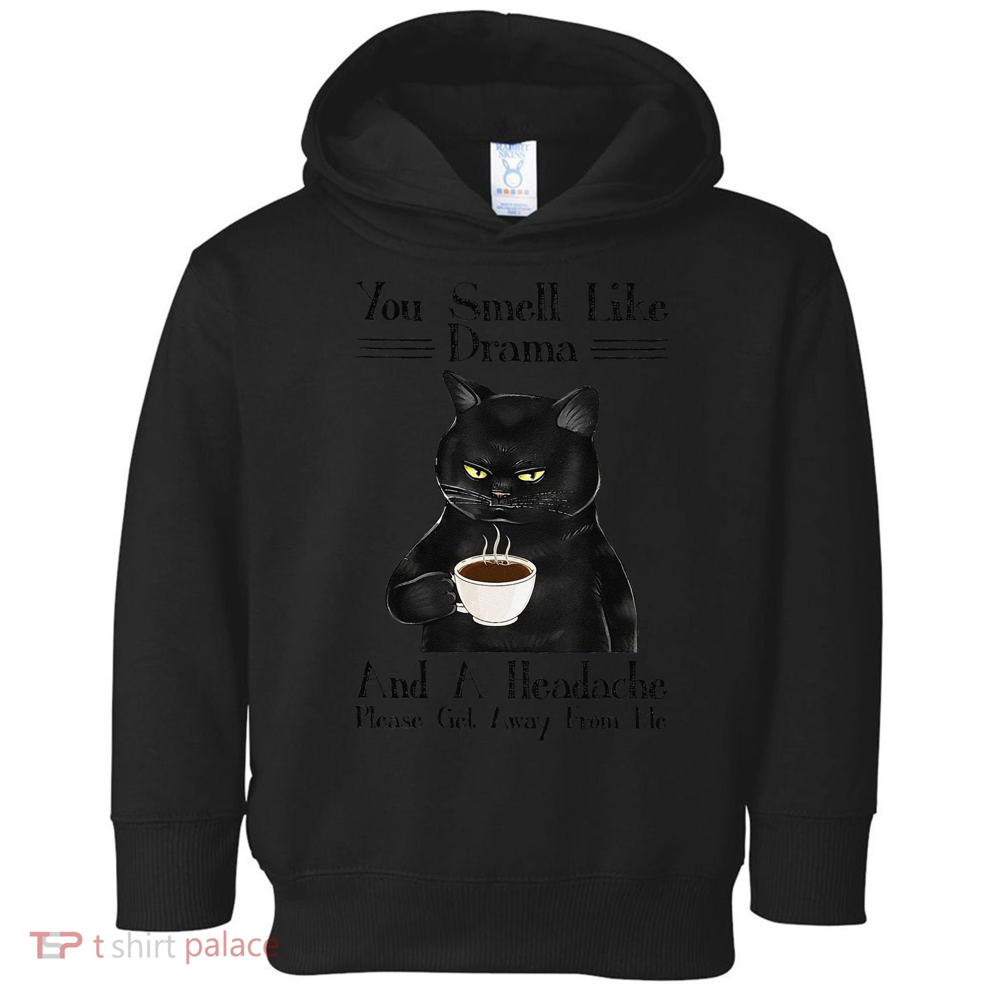 Black Cat Coffee You Smell Like Drama And A Headache Toddler Hoodie