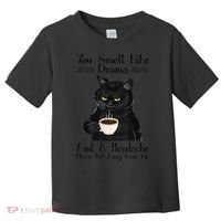 Black Cat Coffee You Smell Like Drama And A Headache Toddler T-Shirt thumb 0