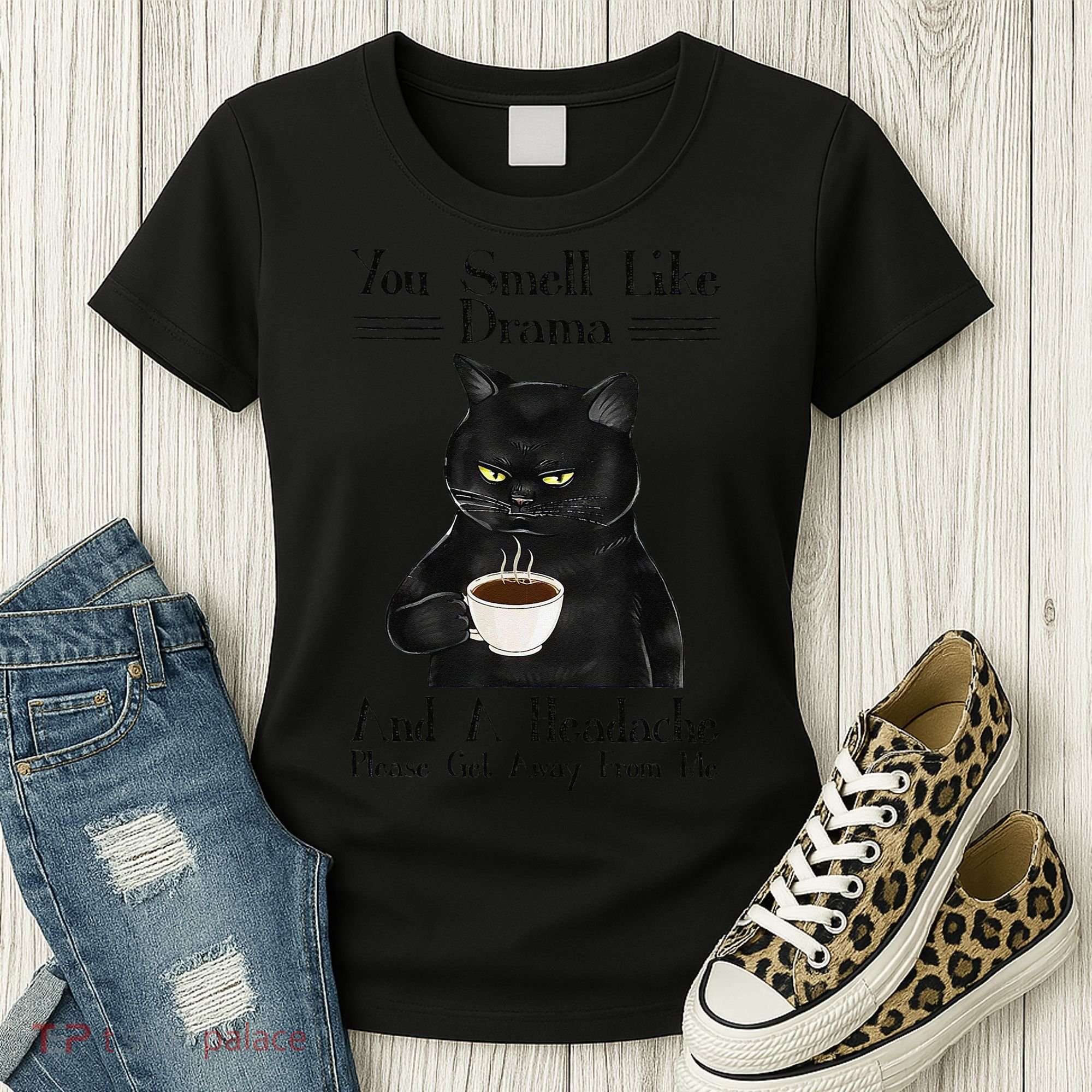 Black Cat Coffee You Smell Like Drama And A Headache Women's T-Shirt