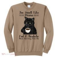 Black Cat Coffee You Smell Like Drama And A Headache Sweatshirt thumb 0
