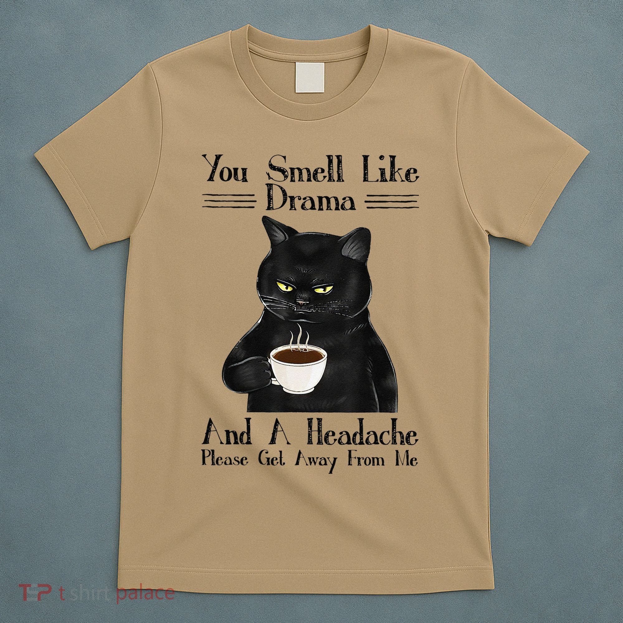 Black Cat Coffee You Smell Like Drama And A Headache T-Shirt
