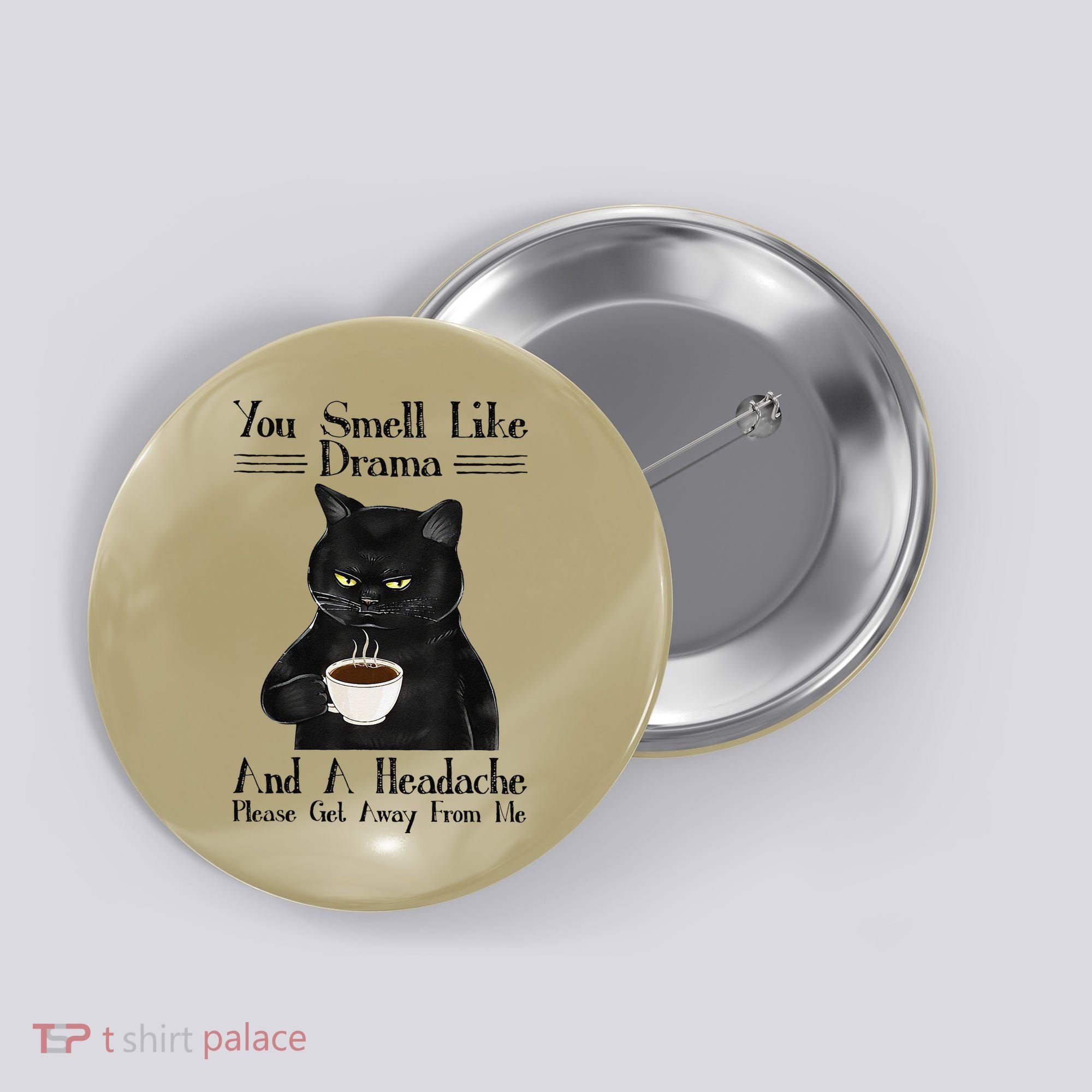 Black Cat Coffee You Smell Like Drama And A Headache Button
